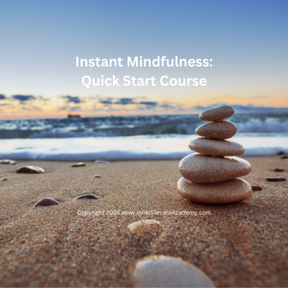 Instant Mindfulness Quick Start Course